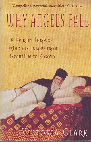 9780330487887: Why Angels Fall: A Journey Through Orthodox Europe f