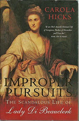 Imagen de archivo de Improper Pursuits: The Scandalous Life of Lady Di Beau: The Scandalous Life of Lady Di Beauclerk a la venta por AwesomeBooks