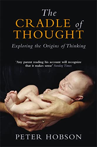 The Cradle of Thought: Exploring the Origins of Thinking - Hobson, Peter