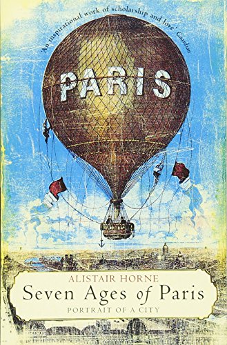 Seven Ages of Paris: Portrait of a City - Horne, Alistair