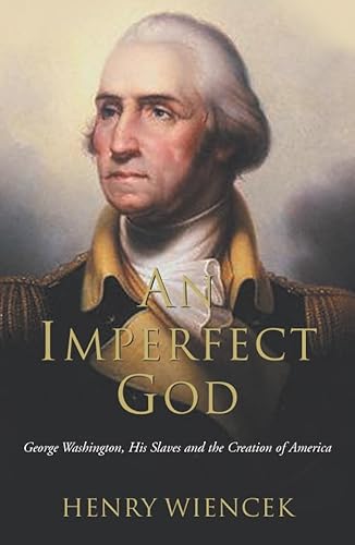 Beispielbild fr An Imperfect God: George Washington, His Slaves and the Creation of America zum Verkauf von WorldofBooks