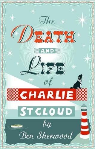 9780330488891: The Death and Life of Charlie St. Cloud