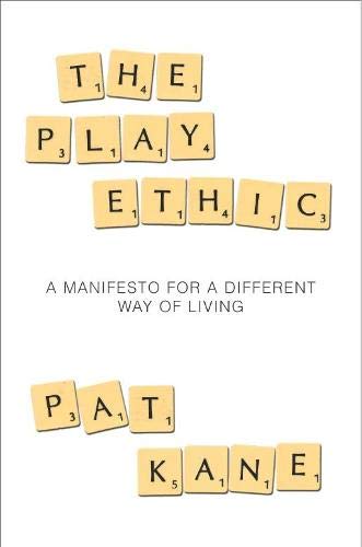 Beispielbild fr The Play Ethic: A Manifesto For a Different Way of Living zum Verkauf von AwesomeBooks