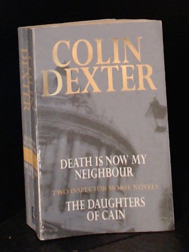 Death is Now My Neighbour / The Daughters of Cain (Omnibus) (9780330489379) by Dexter, Colin