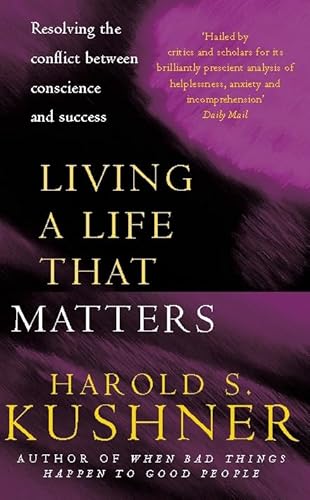 9780330490542: Living a Life That Matters : Resolving the Conflict Between Conscience and Success