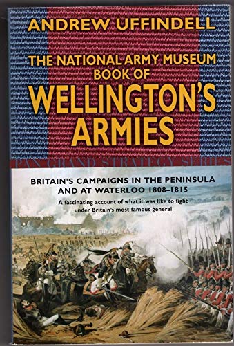 Beispielbild fr National Army Museum Book of Wellingtons Armies zum Verkauf von Reuseabook