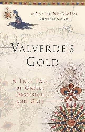 Beispielbild fr Valverde's Gold: A True Tale of Greed, Obsession and Grit zum Verkauf von AwesomeBooks