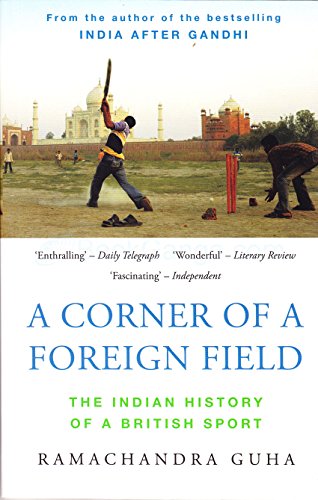 Imagen de archivo de A Corner of a Foreign Field: The Indian History of a British Sport a la venta por Front Cover Books