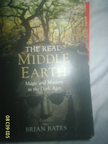 The Real Middle-Earth: Magic and Mystery in the Dark Ages (9780330491709) by Brian Bates