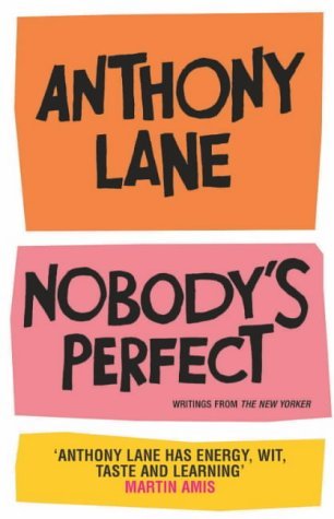 Beispielbild fr Nobody's Perfect: The Reviews of Anthony Lane Esquire zum Verkauf von WorldofBooks