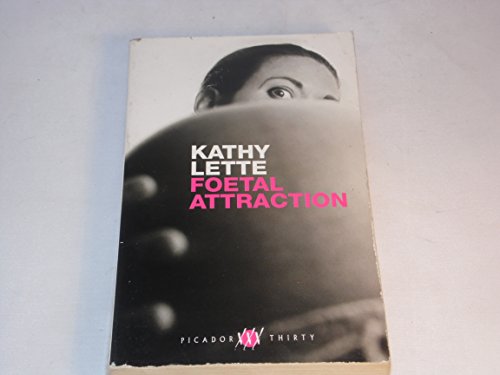 9780330491952: Foetal Attraction (Picador thirty) by Lette, Kathy