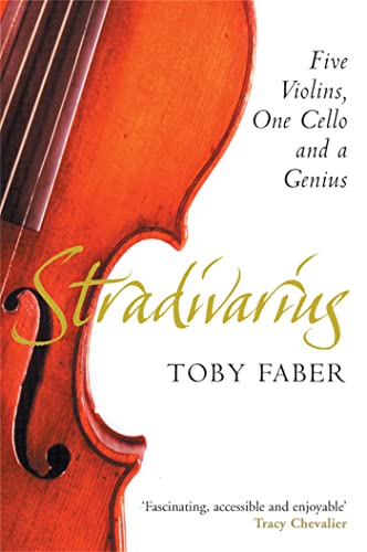 Stradivarius: A Tale of Genius, Five Violins and a Cello (9780330492591) by Toby Faber