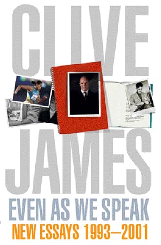 Even As We Speak (9780330493062) by Clive James