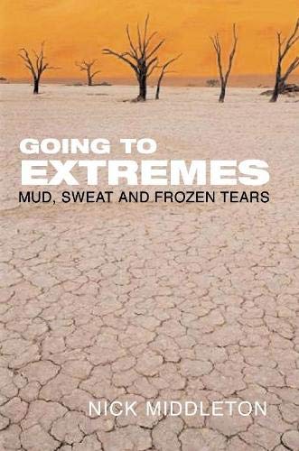 Imagen de archivo de Going to Extremes : Mud, Sweat and Frozen Tears a la venta por Better World Books