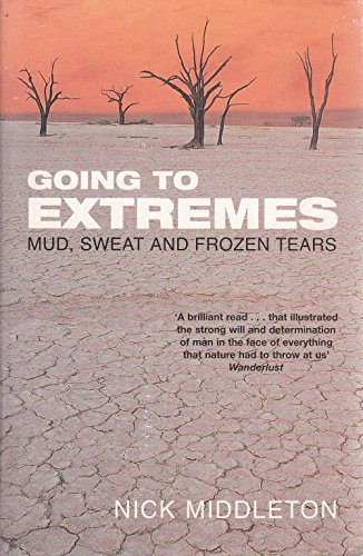 Stock image for Going to Extremes: Mud, Sweat and Frozen Tears for sale by SecondSale