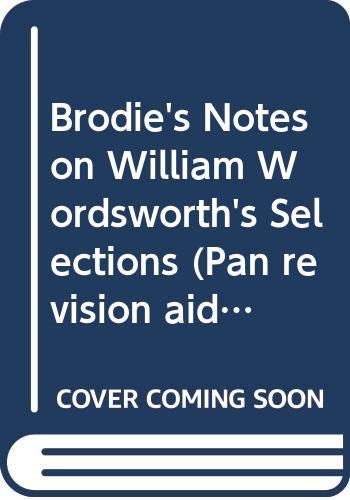 Stock image for Brodie's Notes on William Wordsworth's Selections (Pan revision aids) for sale by Goldstone Books