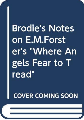 Brodies Notes - Forster Where Angels Fear to Tread - Gerlech, Lynne