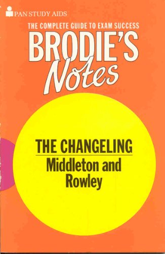 Imagen de archivo de Brodie's Notes on Thomas Middleton's and William Rowley's "The Changeling" (Pan study aids) a la venta por AwesomeBooks
