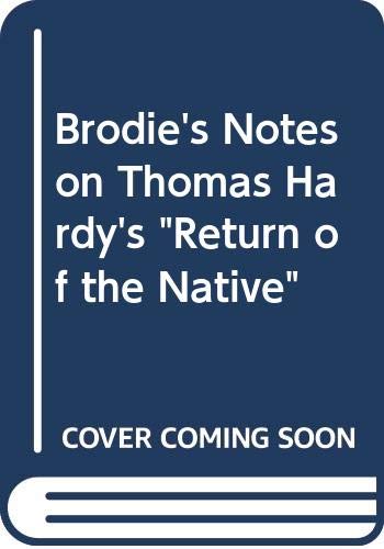Imagen de archivo de Brodie's Notes on Thomas Hardy's "Return of the Native" a la venta por MusicMagpie