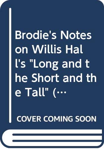 Stock image for Brodie's Notes on Willis Hall's Long and the Short and the Tall (Pan study aids) for sale by AwesomeBooks