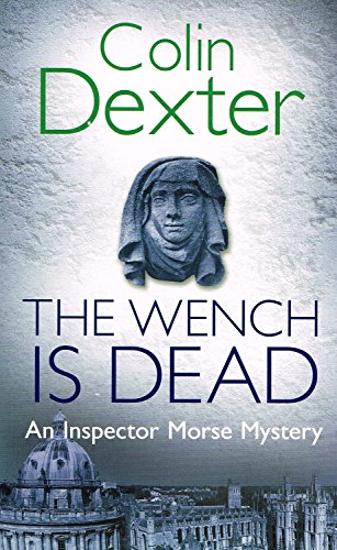 Imagen de archivo de The Wench Is Dead (Inspector Morse, #8) a la venta por ThriftBooks-Atlanta