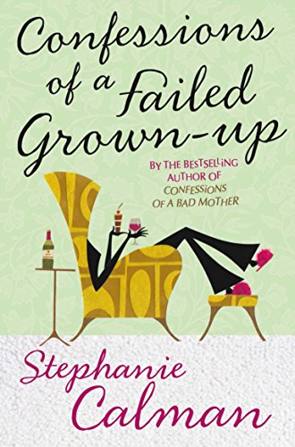 Beispielbild fr Confessions of a Failed Grown-Up: Bad Motherhood and Beyond zum Verkauf von WorldofBooks