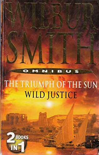 Stock image for Wilbur Smith Omnibus: The Triumph of the Sun & Wild Justice for sale by MusicMagpie