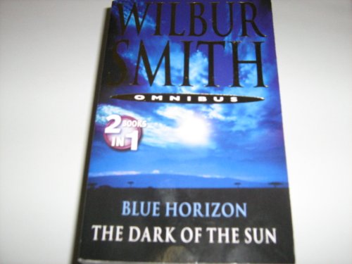 Stock image for Wilbur Smith Omnibus: Blue Horizon / The Dark of the Sun for sale by WorldofBooks