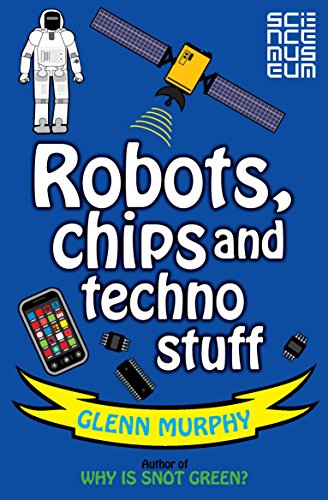 Stock image for Science: Sorted! Robots, Chips and Techno Stuff (Science Museum) for sale by WorldofBooks