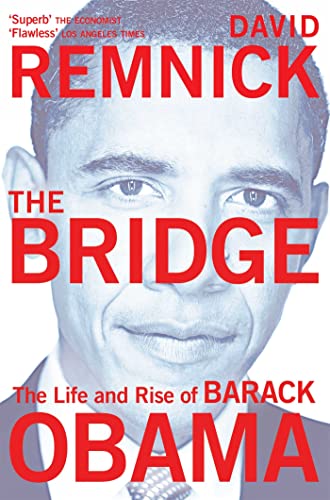 9780330509961: The Bridge: The Life and Rise of Barack Obama. David Remnick