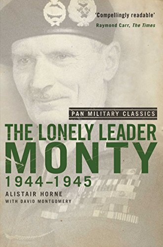 Beispielbild fr The Lonely Leader: Monty, 1944-1945: Monty 1944-45 ((Pan Military Classic Series) zum Verkauf von WorldofBooks