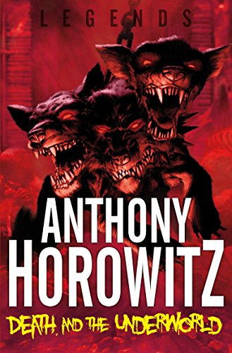 Stock image for Legends: Death and the Underworld (Legends (Anthony Horowitz Quality)) for sale by Ergodebooks