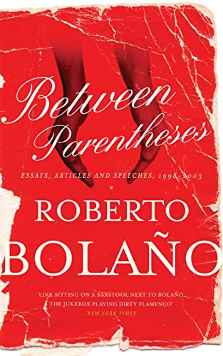 Between Parentheses: Essays, Articles and Speeches, 1998-2003 (9780330510684) by Roberto Bolano