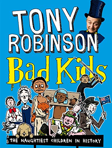 Bad Kids: The Naughtiest Children in History (9780330510806) by Robinson, Tony