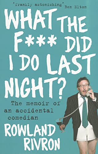 Stock image for What the F*** Did I Do Last Night?: The Memoir of an Accidental Comedian for sale by AwesomeBooks