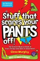 9780330512275: Stuff That Scares Your Pants Off!: The Science Museum Book of Scary Things (and ways to avoid them)