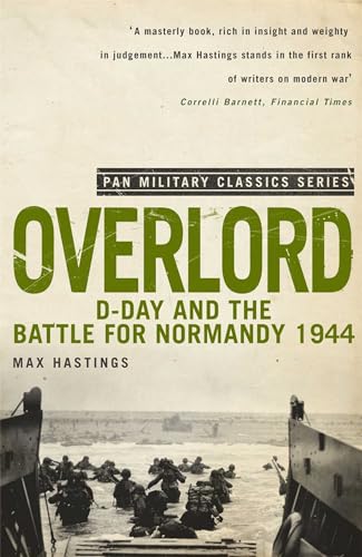 Overlord: D-Day and the Battle for Normandy 1944 (Pan Military Classics) - Hastings, Max
