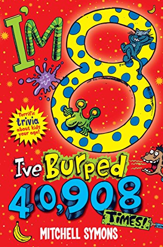 Imagen de archivo de I'm 8 I've Burped 40,908 Times! a la venta por Better World Books