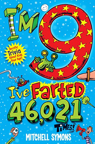 Stock image for I'm 9 and I've Farted 46,021 times!: Terrific Trivia about Kids Your Age for sale by WorldofBooks