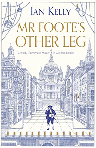 Beispielbild fr Mr Foote's Other Leg: Comedy, tragedy and murder in Georgian London zum Verkauf von WorldofBooks