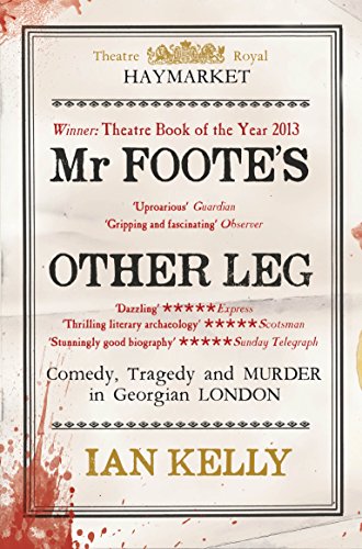 Stock image for Mr Foote's Other Leg: Comedy, tragedy and murder in Georgian London for sale by AwesomeBooks