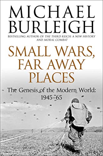 Beispielbild fr Small Wars, Faraway Places: The Genesis of the Modern World 1945-65 zum Verkauf von MusicMagpie