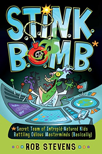 Stock image for STINKBOMB: Secret Team of Intrepid-Natured Kids Battling Odious Masterminds, Basically for sale by WorldofBooks