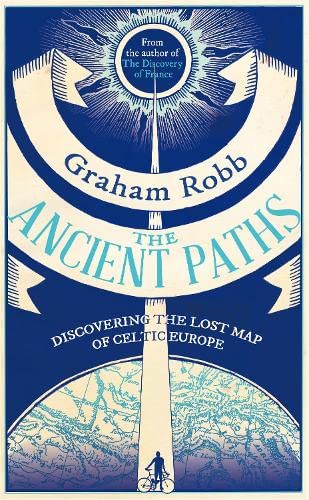 9780330531504: The Ancient Paths: Discovering the Lost Map of Celtic Europe