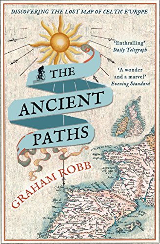 9780330531511: The Ancient Paths: Discovering the Lost Map of Celtic Europe
