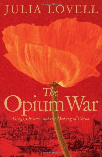 Beispielbild fr The Opium War: Drugs, Dreams and the Making of China zum Verkauf von ZBK Books