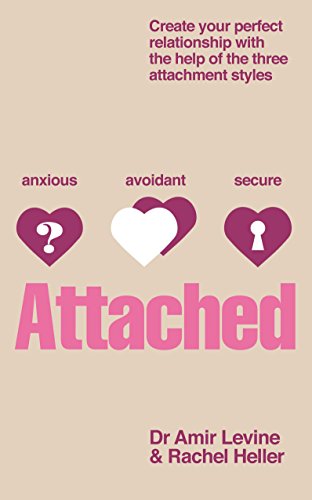 Imagen de archivo de Attached: Create Your Perfect Relationship with the Help of the Three Attachment Styles. by Amir Levine, Rachel Heller a la venta por Half Price Books Inc.