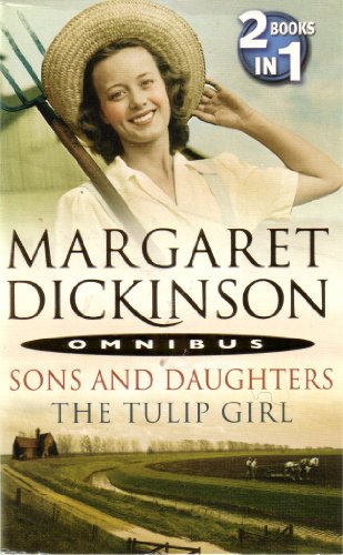 Imagen de archivo de Sons And Daughters - The Tulip Girl - Omnibus - Margaret Dickinson a la venta por HPB-Ruby