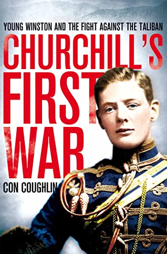 9780330545969: Churchill's First War: Young Winston and the Fight Against the Taliban