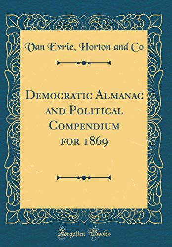 Imagen de archivo de Democratic Almanac and Political Compendium for 1869 Classic Reprint a la venta por PBShop.store US